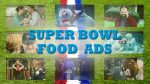 Super Bowl Food Ads