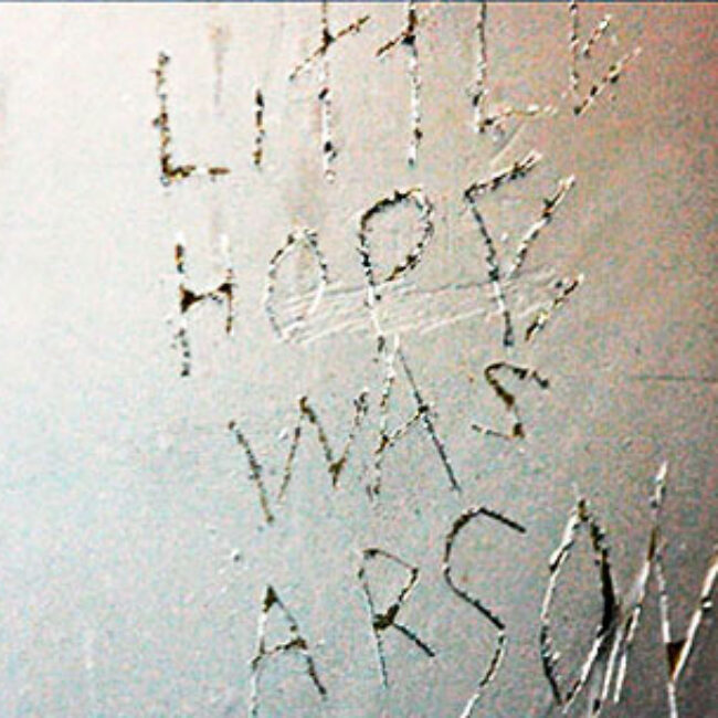 Little Hope Was Arson graffiti