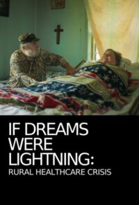 Thumbnail for: If Dreams Were Lightning: Rural Healthcare Crisis