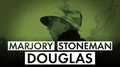 Marjory Stoneman Douglas: Poet of the Everglades