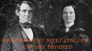 Abraham and Mary Lincoln: A House Divided poster image