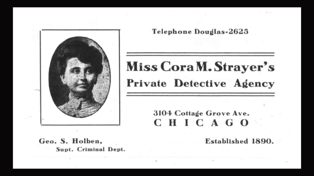 Ad for Miss Cora M. Strayer's Private Detective Agency published by Chicago Directory Company, 1905.